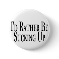 Rather Suck Up Button