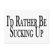 Rather Suck Up Post Cards