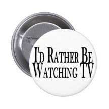 Rather Watch TV Pins