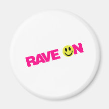 Rave On - Raver Music DJ Clubbing Refrigerator Magnets