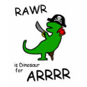 RAWR is Dinosaur for ARRR (Pirate Dinosaur) t-shirts