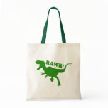 RAWR is how Dinosaurs say I love you bags
