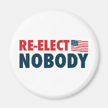 Re-Elect Nobody Refrigerator Magnet