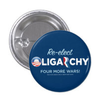Re-elect Oligarchy 2012 Pin