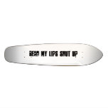 read my lips shut up skateboards