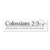Read the Bible Colossians 2:5-7 Bumper Stickers