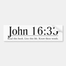 Read the Bible John 16:33 Bumper Stickers