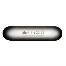 Read the Bible Mark 11:22-24 Custom Skate Board