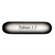 Read the Bible Nahum 1:7 Skate Decks