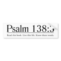 Read the Bible Psalm 138:3 Bumper Sticker
