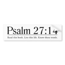 Read the Bible Psalm 27:14 Bumper Sticker