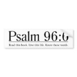 Read the Bible Psalm 96:6 bumper stickers