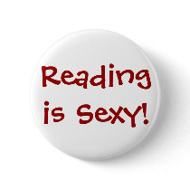 Reading is Sexy! Pinback Button