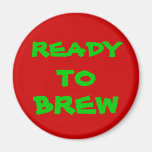 READY, TO, BREW REFRIGERATOR MAGNET