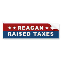 Reagan Raised Taxes Sticker Bumper Sticker