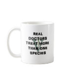 Real Doctors Treat More Than One Species Mugs