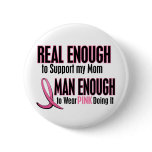 Real Enough Man Enough To Wear Pink MOM buttons