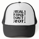 Real Fans Don't Riot! hats