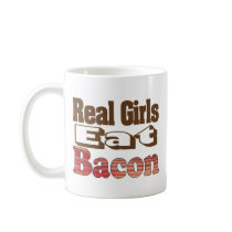 Real Girls Eat Bacon Coffee Mugs