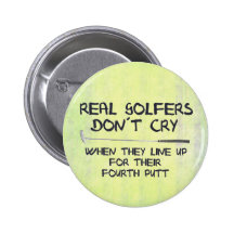 Real Golfers don´t cry Pinback Buttons