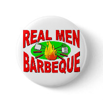 Real Men Barbeque. Funny Design for The BBQ King. Pinback Button