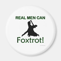 Real Men Can Foxtrot Fridge Magnets
