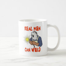 REAL MEN CAN WELD COFFEE MUGS