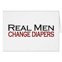 Real Men Change Diapers Cards