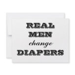 REAL MEN change DIAPERS