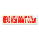 REAL MEN DONT CUSS! bumper stickers