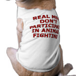 Real men don't participate in animal fighting pet clothing