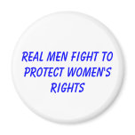 real men fight to protect women's rights magnets