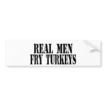 Real Men Fry Turkeys bumper stickers