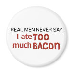 Real Men Never Say - I Ate Too Much Bacon