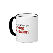 Real Men Never Say - I Ate Too Much Bacon Mugs