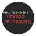 Real Men Never Say - I Ate Too Much Bacon