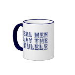 REAL MEN PLAY THE UKULELE mug