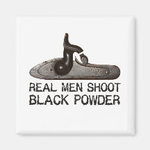 Real men shoot Black Powder, target shooting rifle Fridge Magnets