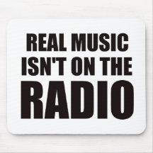 Real music isn't on the radio mouse mat