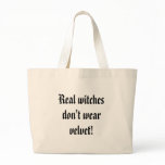 Real witches don't wear velvet! bags