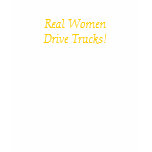 Real Women Drive Trucks! - shirt