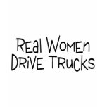Real Women Drive Trucks t-shirts