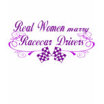 Real Women Marry Racecar Drivers t-shirts