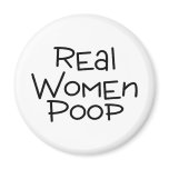Real Women Poop magnets