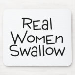 Real Women Swallow Mouse Pad