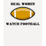 Real Women Watch Football T-Shirt