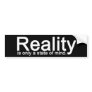 Reality Bumper Sticker