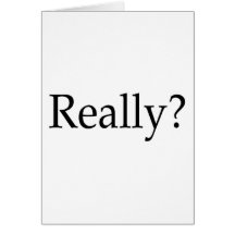 Really? Greeting Card