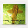 Really I'm sweet, trust me!!! Mouse Mats