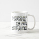 Reason is my Saviour Coffee Mugs